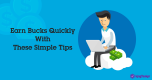 Earn Bucks Quickly With These Simple Tips