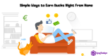 Simple Ways to Earn Bucks Right From Home