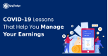 COVID-19 Lessons That Help You Manage Your Earnings