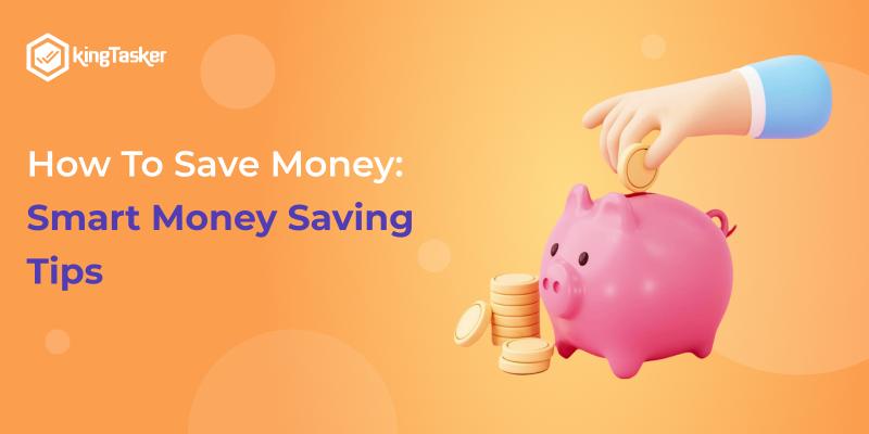 How To Save Money: Smart Money Saving Tips