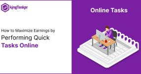 How To Maximize Earnings By Performing Quick Tasks Online