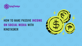 How to Make Passive Income on Social Media with Kingtasker