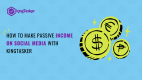 How to Make Passive Income on Social Media with Kingtasker