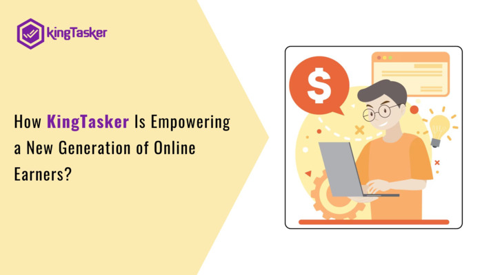 How KingTasker Is Empowering a New Generation of Online Earners