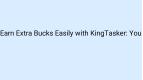 Earn Extra Bucks Easily with KingTasker: Your Go-To App for Paid Tasks