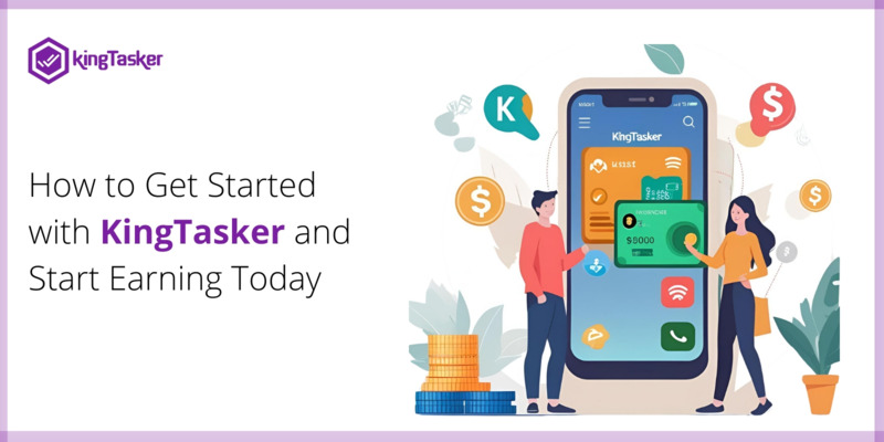 How to Get Started with KingTasker and Start Earning Today