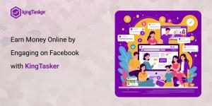 Earn Money Online by Engaging on Facebook with KingTasker