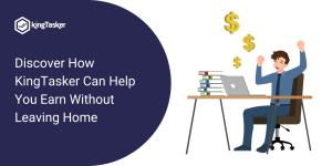 Discover How KingTasker Can Help You Earn Without Leaving Home