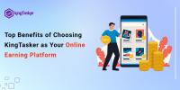 Top Benefits of Choosing KingTasker as Your Online Earning Platform
